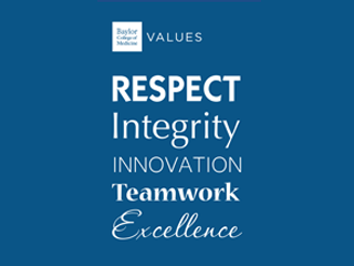 Living our Values Living our Values at Baylor College of Medicine
