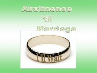 Teen Health Clinic - ATM (abstinence until marriage) ATM (abstinence until marriage) is 100% effective.